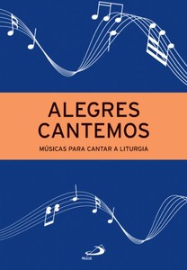 Alegres Cantemos - Músicas para Cantar a Liturgia: 4ª Edição