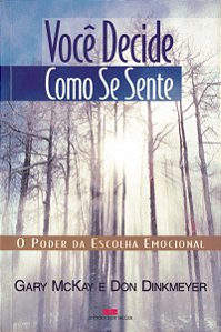 Você decide como se sente: O poder da escolha emocional