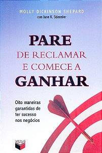 Pare de reclamar e comece a ganhar