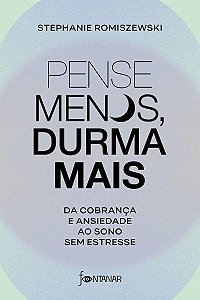 Pense menos, durma mais: Da cobrança e ansiedade ao sono sem estresse