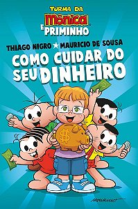 Como cuidar do seu dinheiro – Dicas para as crianças de Thiago Nigro, o Primo Rico, com a Turma da Mônica