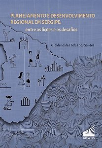 Planejamento e Desenvolvimento Regional em Sergipe Entre as lições e os desafios