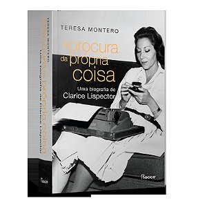 À procura da própria coisa: Uma biografia de Clarice Lispector
