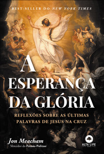 A esperança da glória: reflexões sobre as últimas palavras de Jesus na cruz