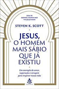 Jesus, o homem mais sábio que já existiu: Um exemplo de amor, superação e coragem para inspirar nossa vida