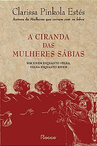 A ciranda das mulheres sábias: Ser jovem enquanto velha, velha enquanto jovem