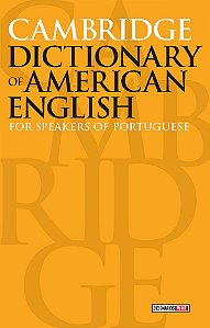 Cambridge dictionary of American English: For speakers of portuguese