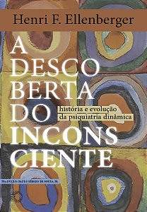 A descoberta do inconsciente: História e evolução da psiquiatria dinâmica