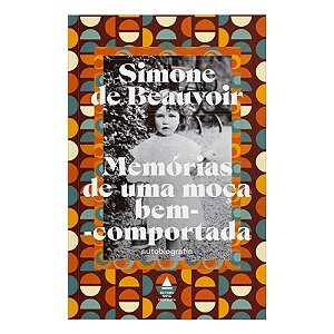 Memórias de uma moça bem-comportada: A autobiografia de Simone de Beauvoir, uma das maiores escritoras do século XX