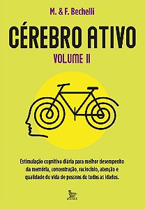 Cérebro ativo - volume 2: Estimulação cognitiva diária para melhor desemprenho da memória, concentração, raciocínio e qualidade de vida de pessoas de todas as idades.