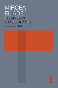 O sagrado e o profano: A Essência das religiões