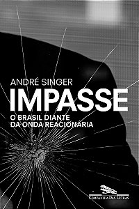 Impasse: O Brasil diante da onda reacionária