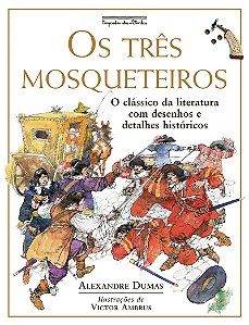 Os três mosqueteiros (Nova edição): O clássico da literatura com desenhos e detalhes históricos
