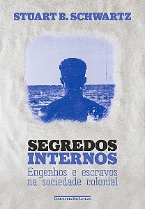 Segredos internos (Nova edição): Engenhos e escravos na sociedade colonial