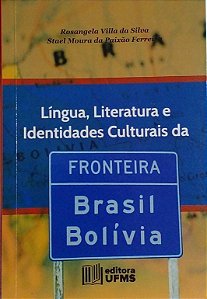 LINGUA, LITERATURA E IDENTIDADES CULTURAIS DA FRONTEIRA BRASIL-BOLIVIA
