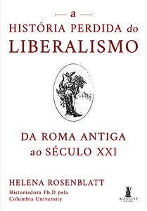 A história perdida do liberalismo: da Roma antiga ao século XXI