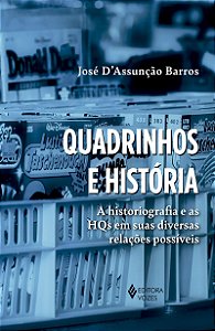 Quadrinhos e história: A historiografia e as HQs em suas diversas relações possíveis