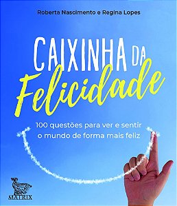 Caixinha da felicidade: 100 questões para ver e sentir o mundo de forma mais feliz