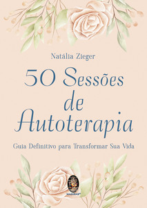 50 sessões de autoterapia: Guia definitivo para transformar sua vida