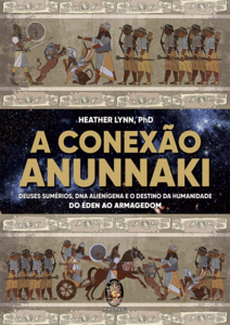 A conexão Anunnaki: Deuses sumérios, DNA alienígena e o destino da humanidade – Do éden ao armagedon