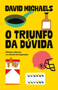 O triunfo da dúvida: dinheiro obscuro e a ciência da enganação