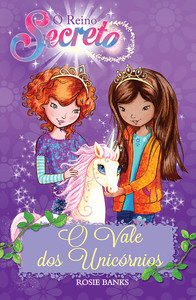 O reino secreto - O vale dos unicórnios - Livro 2