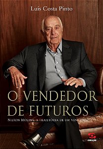 O Vendedor de Futuros: Nilton Molina: a trajetória de um vencedor