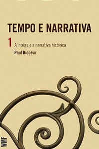 Tempo e narrativa - Vol. 1: A intriga e a narrativa histórica