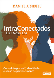 Intraconectados: Eu + Nós = EÓS como integrar self, identidade e senso de pertencimento