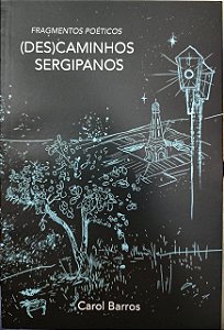(Des)caminhos sergipanos Fragmentos poéticos