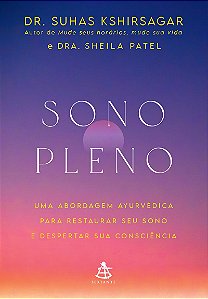 Sono pleno: Uma abordagem ayurvédica para restaurar seu sono e despertar sua consciência