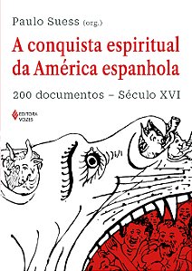 A conquista espiritual da América espanhola: 200 documentos - Século XVI