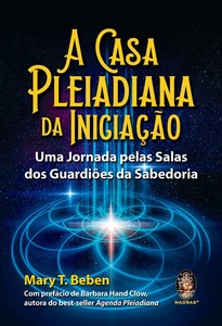 A casa pleiadiana da iniciação: Uma Jornada pelas salas dos guardiões da sabedoria