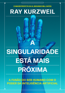 A singularidade está mais próxima: A fusão do ser humano com o poder da inteligência artificial