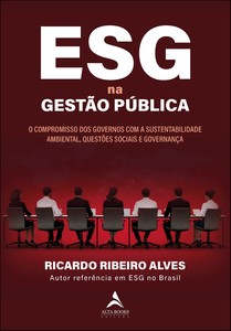 ESG na gestão pública: o compromisso dos governos com a sustentabilidade ambiental, questões sociais e governança