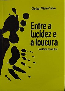 ENTRE A LUCIDEZ E A LOUCURA