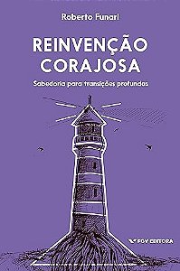 Reinvenção corajosa: sabedoria para transições profundas