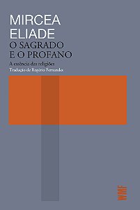 O sagrado e o profano: A essência das religiões