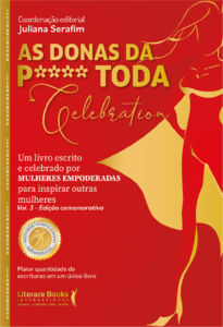 As donas da P**** toda Celebration. vol 3 - edição comemorativa: um livro escrito e celebrado por mulheres empoderadas para inspirar outras mulheres