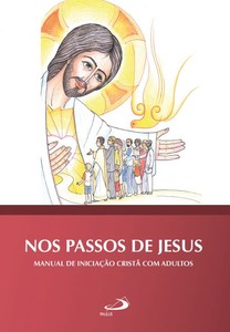 Nos passos de Jesus: Manual de iniciação cristã com adultos