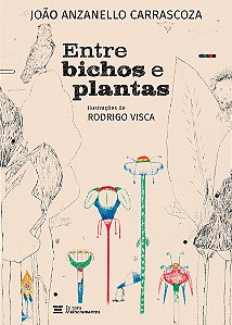 Entre bichos e plantas: e outras histórias de natureza