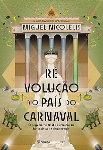 Ré Volução no país do Carnaval: O julgamento final de uma nação fantasiada de democracia