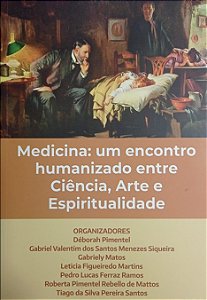 MEDICINA: UM ENCONTRO HUMANIZADO ENTRE CIÊNCIA, ARTE E ESPIRITUALIDADE