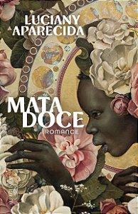 Mata Doce – Romance vencedor do Prêmio São Paulo de Literatura
