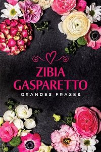 Grandes Frases De Zibia Gasparetto
