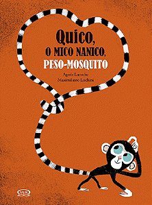 Quico, o mico nanico, peso-mosquito