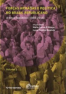 Forças armadas e política no Brasil republicano vol.2: a Nova República (1988-2018)