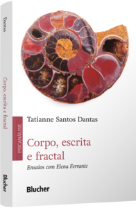 Corpo, escrita e fractal: Ensaios com Elena Ferrante