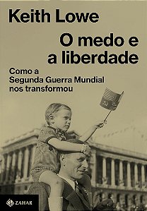 O medo e a liberdade: Como a Segunda Guerra Mundial nos transformou