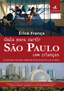 Guia Para Curtir São Paulo Com Crianças: o que fazer na maior capital da América latina com os filhos